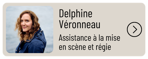 Delphine Véronneau - Assitance à la mise en scène et régie